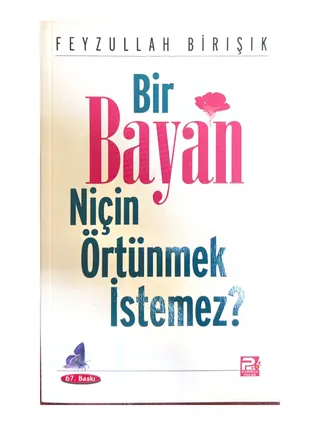 Bir Bayan Niçin Örtünmek İstemez?