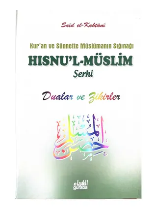 Hisnü'l-Müslim Şerhi: Dualar ve Zikirler
