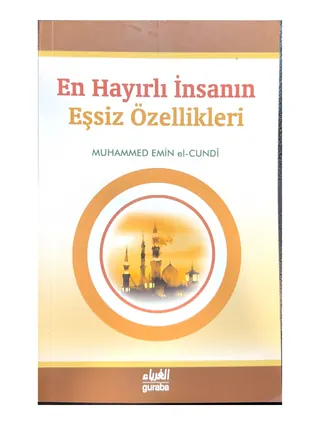 En Hayırlı İnsanın Eşsiz Özellikleri