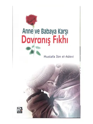 Anne ve Babaya Karşı Davranış Fıkhı