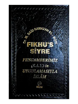 Fıkhu's-Siyre: Peygamberimizin Uygulamasıyla İslam