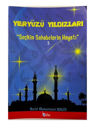 Yeryüzü Yıldızları: Seçkin Sahabelerin Hayatı 3. Cilt